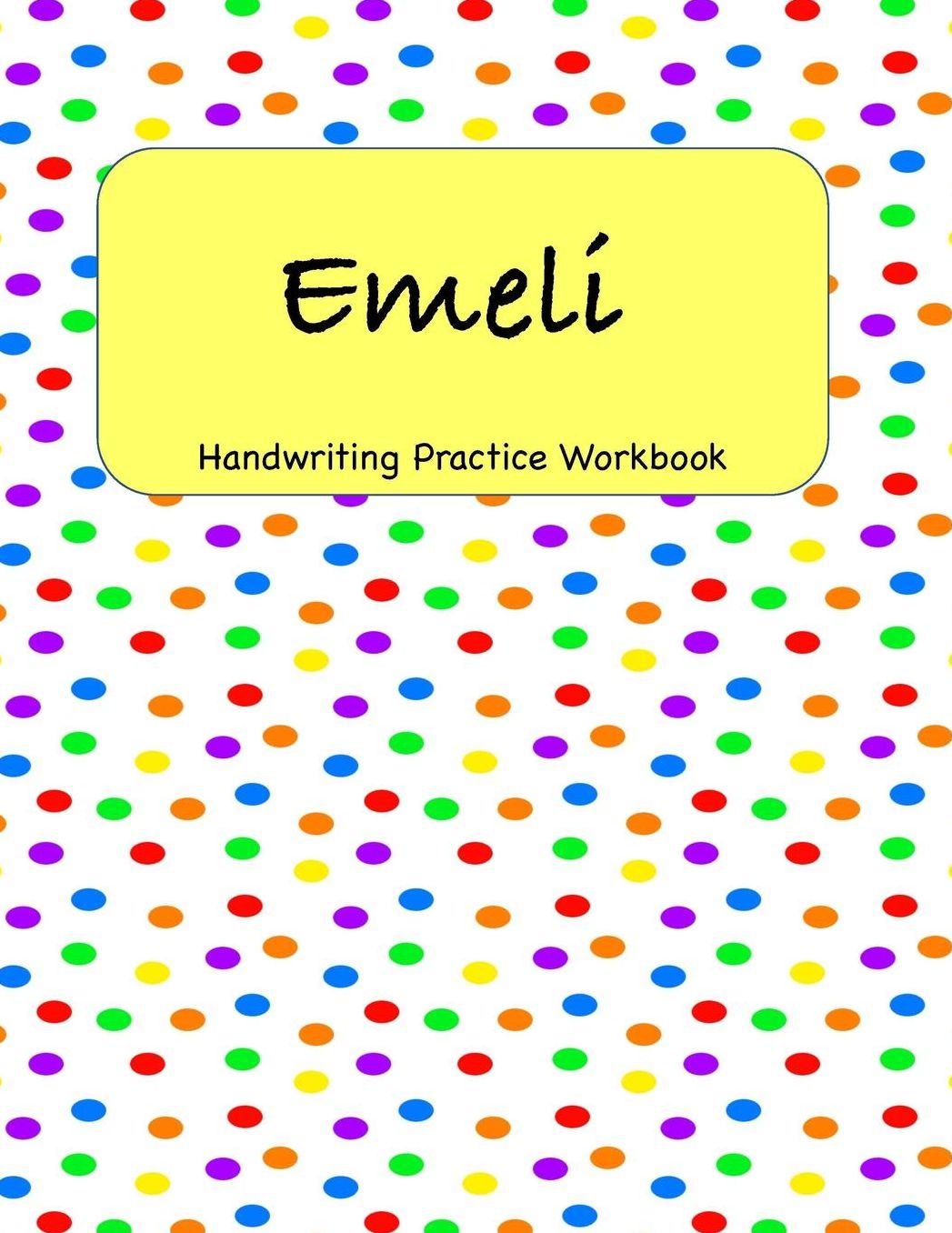 Emeli - Handwriting Practice Workbook: 8.5 x 11 Notebook with Dotted Lined Sheets - 100 Pages - Primary Dots