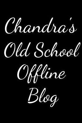 Chandra's Old School Offline Blog: Notebook / Journal / Diary - 6 x 9 inches (15,24 x 22,86 cm), 150 pages.
