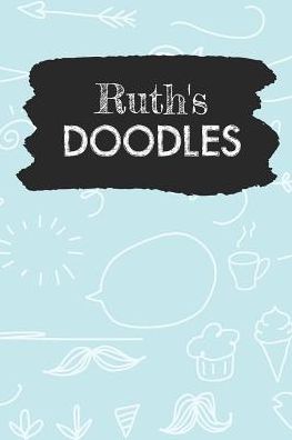 Ruth's Doodles: Personalized Teal Doodle Notebook Journal (6 x 9 inch) with 110 dot grid pages inside.