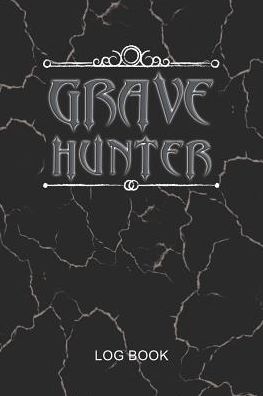 Grave Hunter Log Book: Journal for Gravers and Cemetery Research