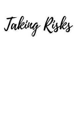 Taking Risks: Taking Risks Blank Lined Journal Diary or Planner 120 Pages Size 6x9 Inches
