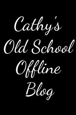 Cathy's Old School Offline Blog: Notebook / Journal / Diary - 6 x 9 inches (15,24 x 22,86 cm), 150 pages.