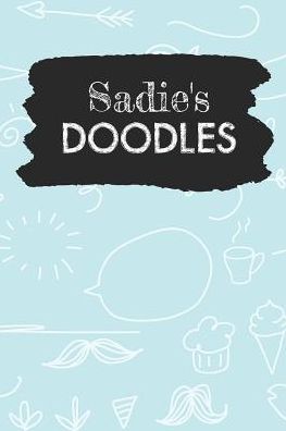Sadie's Doodles: Personalized Teal Doodle Notebook Journal (6 x 9 inch) with 110 dot grid pages inside.