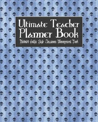 Ultimate Teacher Planner Book Undated Gothic Style Classroom Management Book: Blue Gothic School Education Academic 150 Pg 8x10 Teacher Record Book Class Student Checklist Progress Report Action Plan Organizer Gift