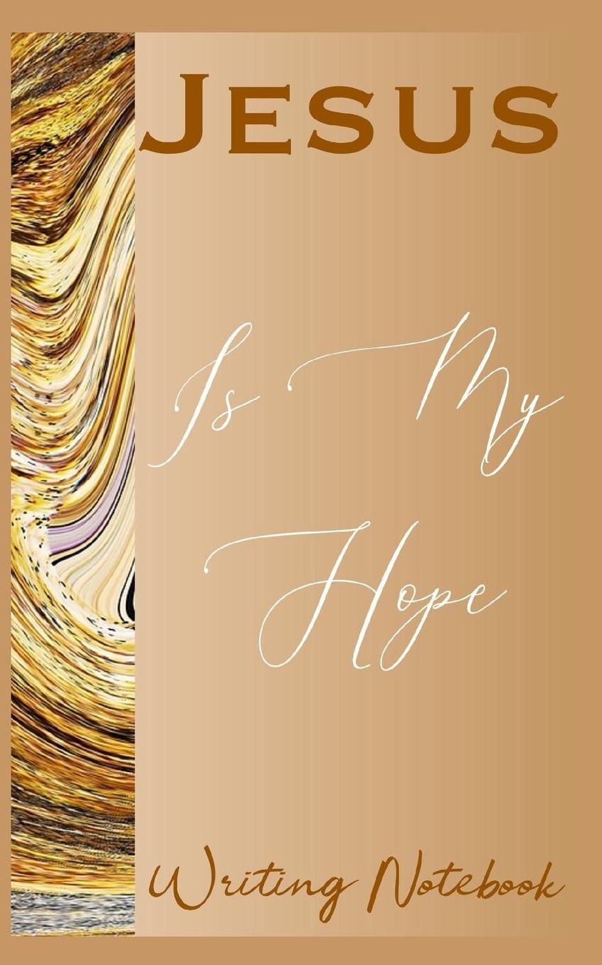 Jesus Is My Hope Writing Notebook