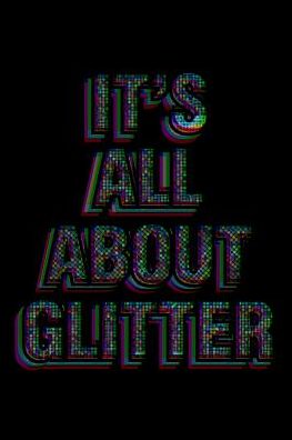 It's All About Glitter: College Ruled Notebook