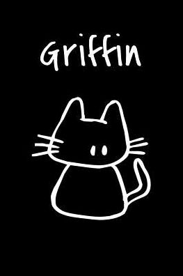 Griffin: Composition Notebook Plain College Ruled Wide Lined 6 x 9 Journal Cute Funny Kawaii Meow Gifts for Cat Lover's Organizer Record Log Passwords Address Book Appointments & Diary Students Back to School Teens Kids Workbook for Writing Notes