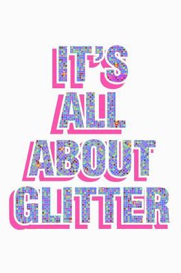 It's All About Glitter: College Ruled Notebook