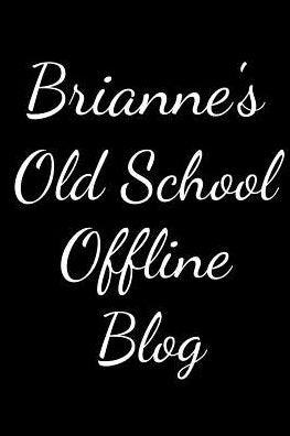 Bria's Old School Offline Blog: Notebook / Journal / Diary - 6 x 9 inches (15,24 x 22,86 cm), 150 pages.