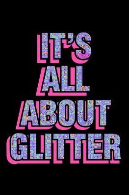 It's All About Glitter: College Ruled Notebook