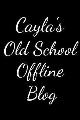 Cayla's Old School Offline Blog: Notebook / Journal / Diary - 6 x 9 inches (15,24 x 22,86 cm), 150 pages.