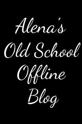 Alena's Old School Offline Blog: Notebook / Journal / Diary - 6 x 9 inches (15,24 x 22,86 cm), 150 pages.