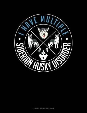 I Have Multiple Siberian Husky Disorder: Cornell Notes Notebook