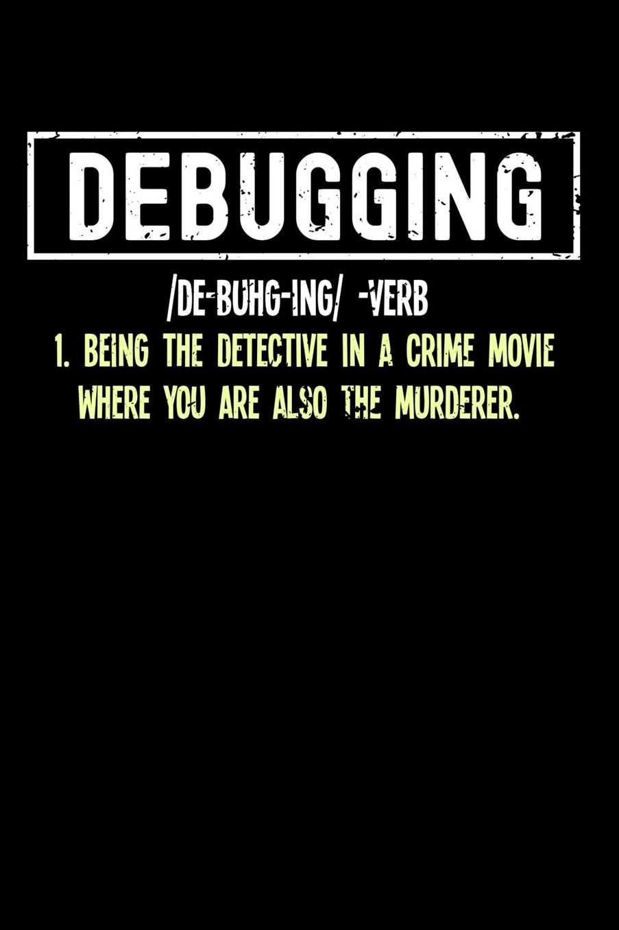 Debugging: 120 Pages I 6x9 I College Ruled Linepaper I Funny Software Engineering, Coder & Hacker Gifts