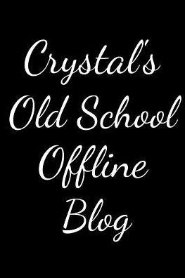Crystal's Old School Offline Blog: Notebook / Journal / Diary - 6 x 9 inches (15,24 x 22,86 cm), 150 pages.
