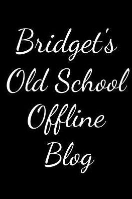 Bridget's Old School Offline Blog: Notebook / Journal / Diary - 6 x 9 inches (15,24 x 22,86 cm), 150 pages.