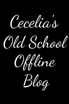 Cecelia's Old School Offline Blog: Notebook / Journal / Diary - 6 x 9 inches (15,24 x 22,86 cm), 150 pages.