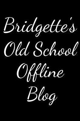 Bridgette's Old School Offline Blog: Notebook / Journal / Diary - 6 x 9 inches (15,24 x 22,86 cm), 150 pages.