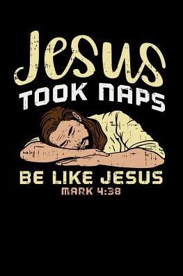 Jesus Took Naps, Be Like Jesus: 120 Pages I 6x9 I College Ruled Linepaper I Funny Christian & Faith Gifts I Grace Apparel