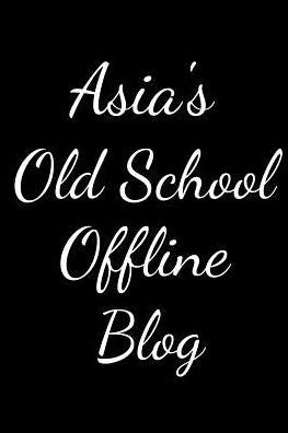 Asia's Old School Offline Blog: Notebook / Journal / Diary - 6 x 9 inches (15,24 x 22,86 cm), 150 pages.