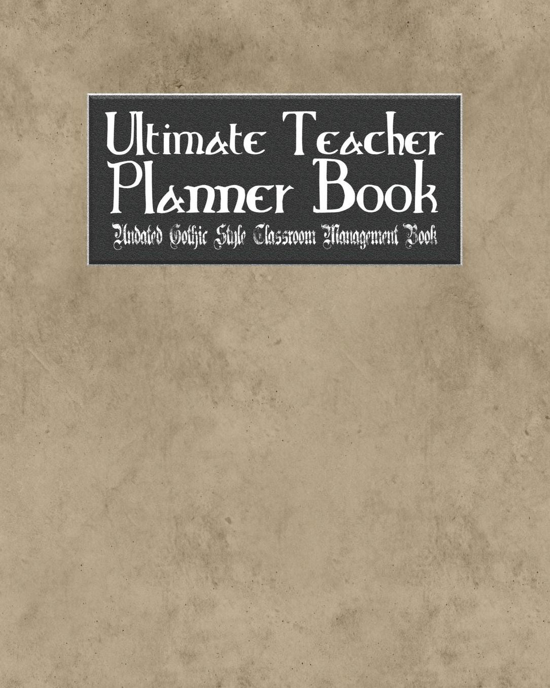 Ultimate Teacher Planner Book Undated Gothic Style Classroom Management Book: Vampire Goth School Education Academic 150 Pg 8x10 Teacher Record Book Class Student Checklist Progress Report Action Plan Organizer Gift