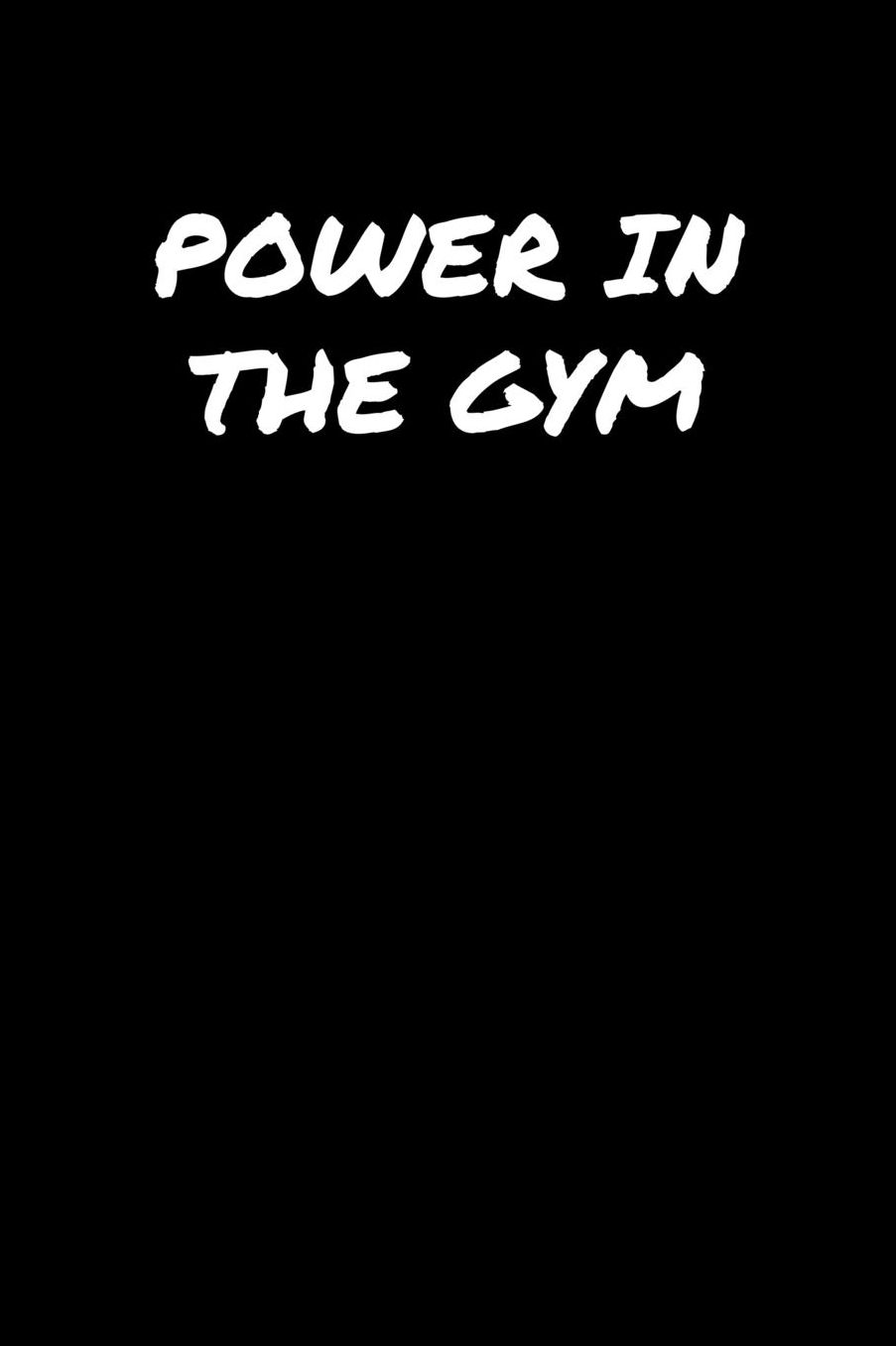 Power In The Gym�: A soft cover blank lined journal to jot down ideas, memories, goals, and anything else that comes to mind.