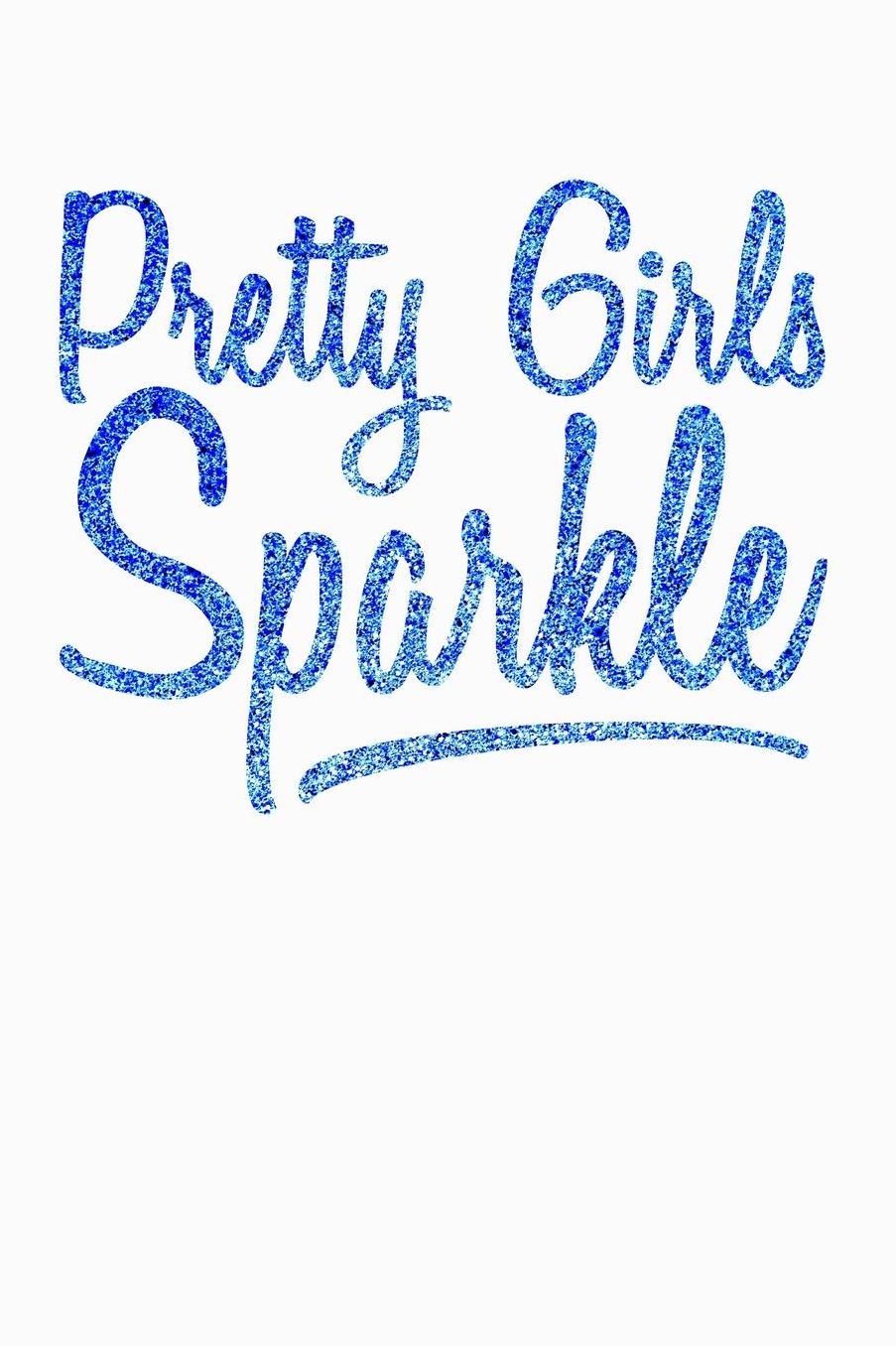 Pretty Girls Sparkle: College Ruled Notebook