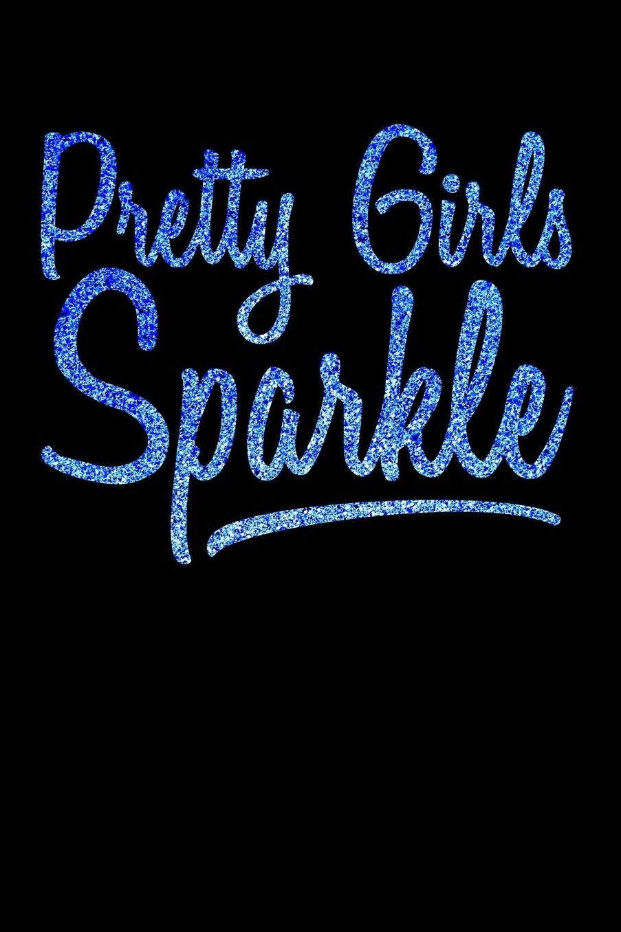 Pretty Girls Sparkle Blue: College Ruled Notebook