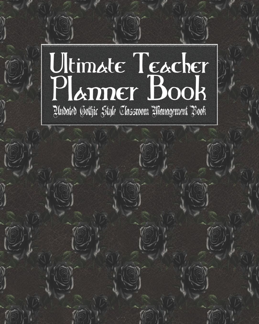 Ultimate Teacher Planner Book Undated Gothic Style Classroom Management Book: Vampire Goth School Education Academic 150 Pg 8x10 Teacher Record Book Class Student Checklist Progress Report Action Plan Organizer Gift