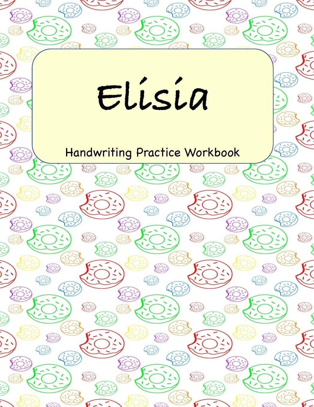 Elisia - Handwriting Practice Workbook: 8.5 x 11 Notebook with Dotted Lined Sheets - 100 Pages - Donuts