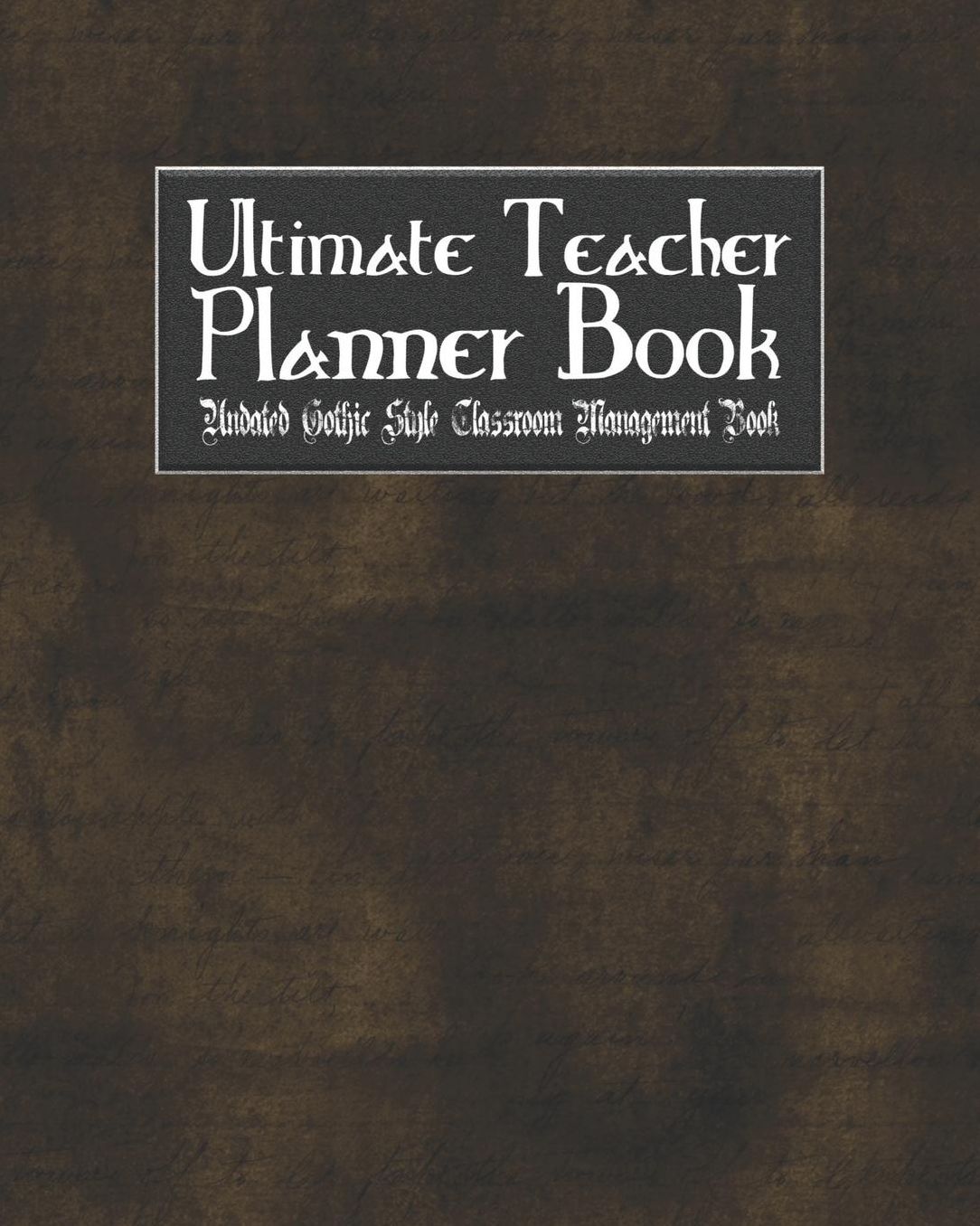 Ultimate Teacher Planner Book Undated Gothic Style Classroom Management Book: Vampire Goth School Education Academic 150 Pg 8x10 Teacher Record Book Class Student Checklist Progress Report Action Plan Organizer Gift