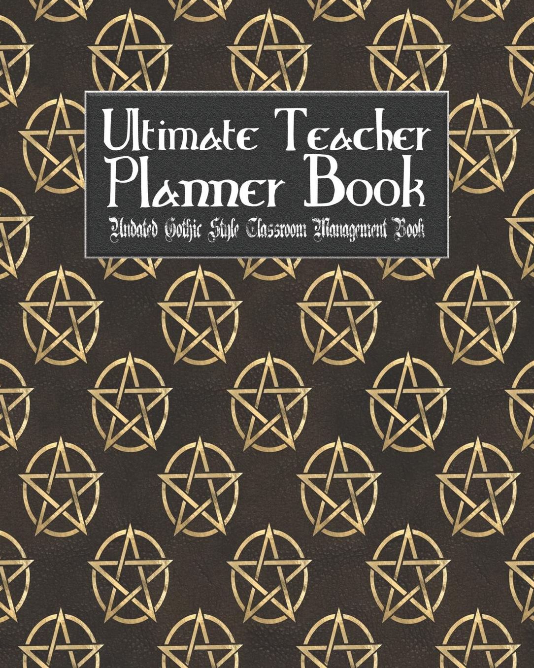 Ultimate Teacher Planner Book Undated Gothic Style Classroom Management Book: Vampire Goth School Education Academic 150 Pg 8x10 Teacher Record Book Class Student Checklist Progress Report Action Plan Organizer Gift