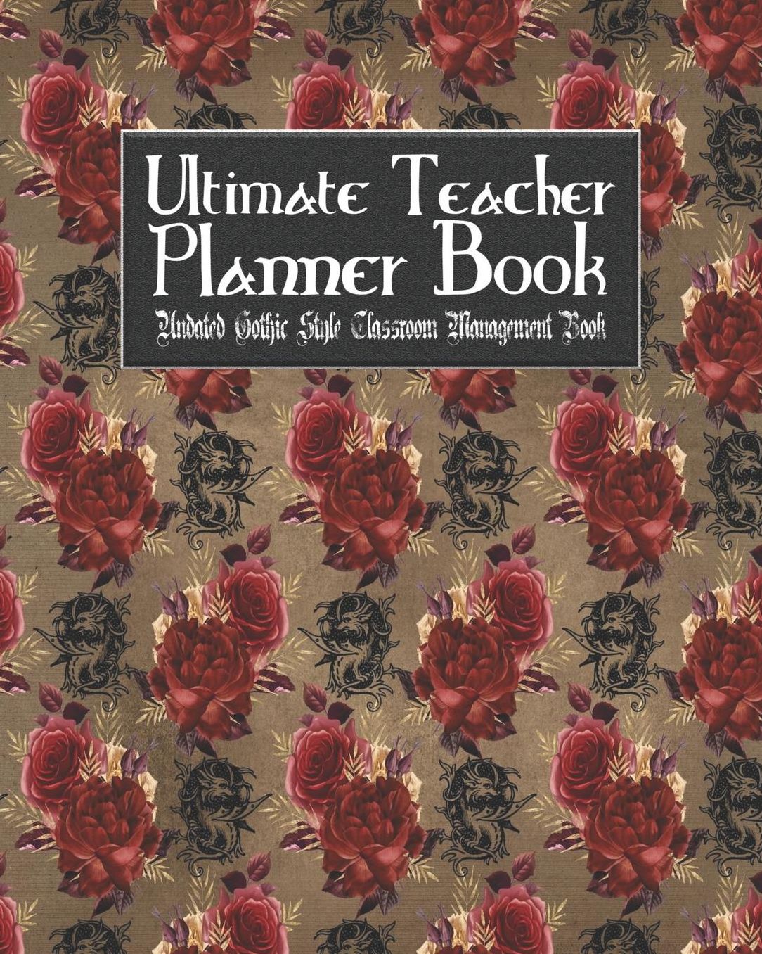 Ultimate Teacher Planner Book Undated Gothic Style Classroom Management Book: Vampire Goth School Education Academic 150 Pg 8x10 Teacher Record Book Class Student Checklist Progress Report Action Plan Organizer Gift
