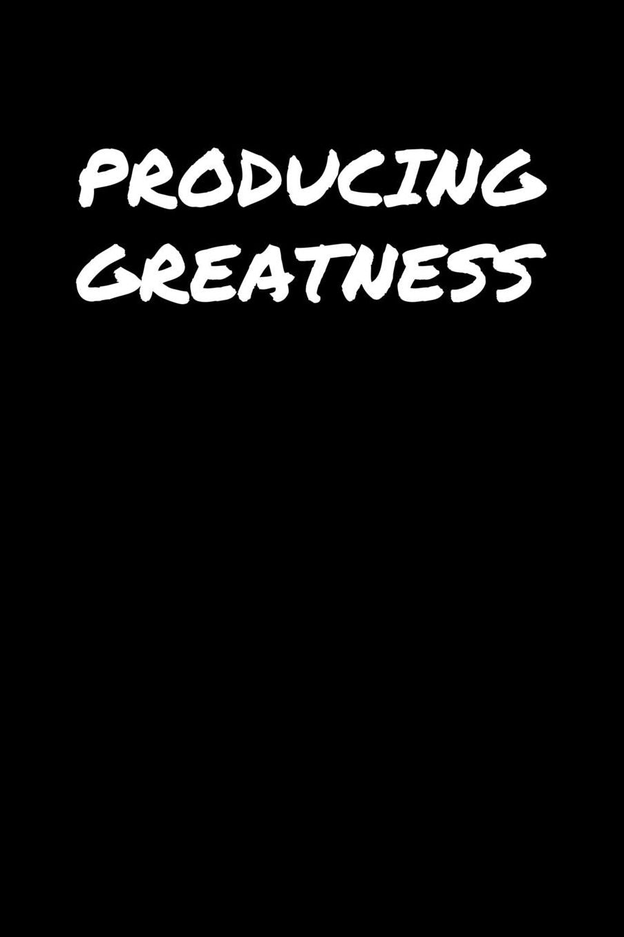 Producing Greatness: A soft cover blank lined journal to jot down ideas, memories, goals, and anything else that comes to mind.