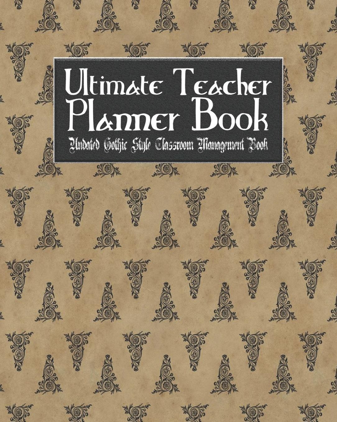 Ultimate Teacher Planner Book Undated Gothic Style Classroom Management Book: Vampire Goth School Education Academic 150 Pg 8x10 Teacher Record Book Class Student Checklist Progress Report Action Plan Organizer Gift