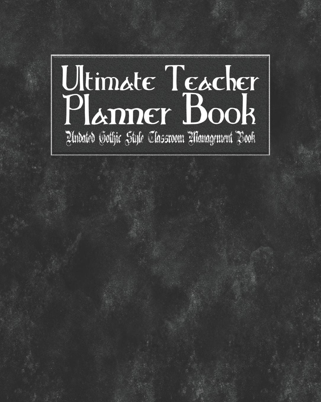 Ultimate Teacher Planner Book Undated Gothic Style Classroom Management Book: Vampire Goth School Education Academic 150 Pg 8x10 Teacher Record Book Class Student Checklist Progress Report Action Plan Organizer Gift