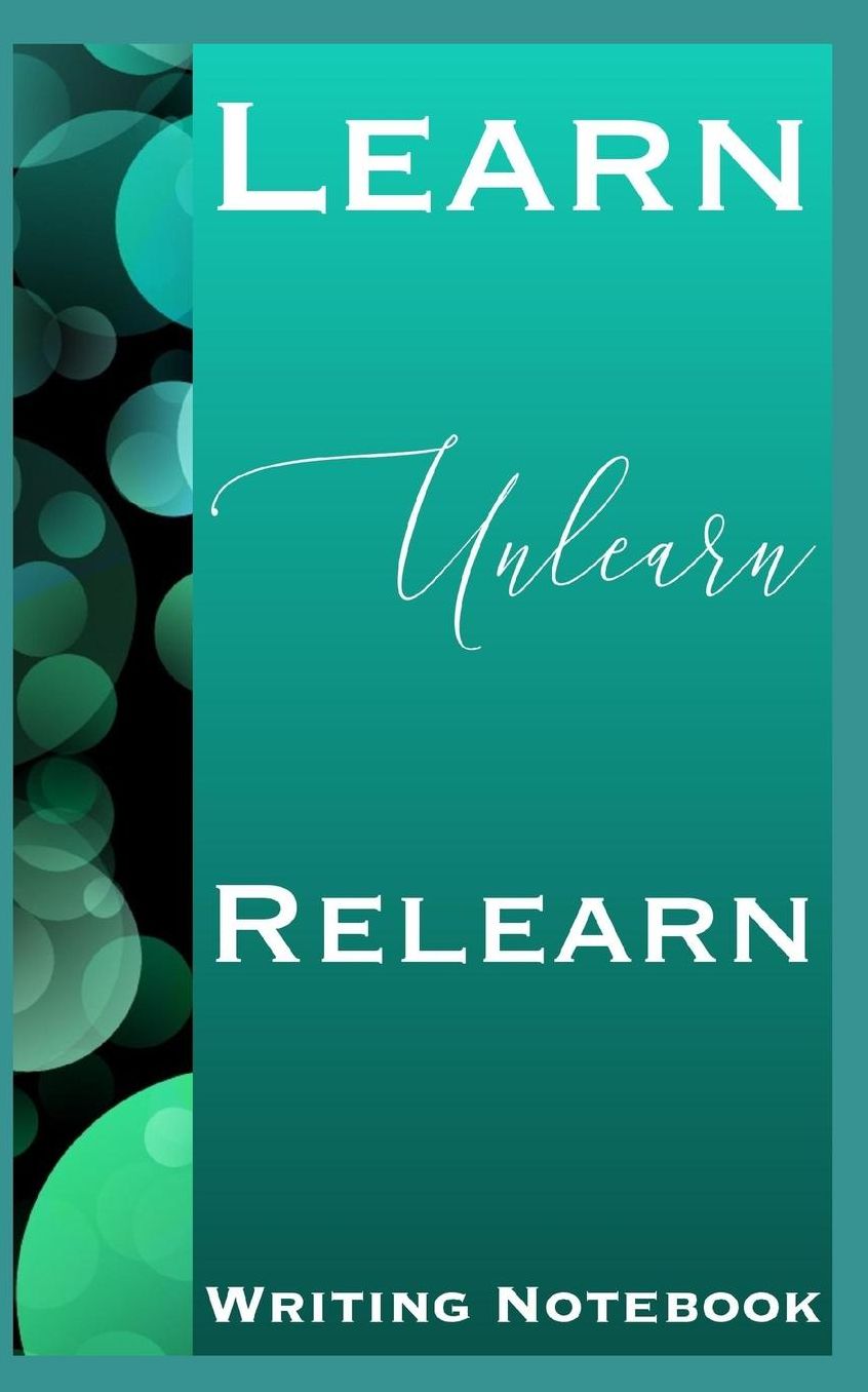 Learn Unlearn Relearn Writing Notebook