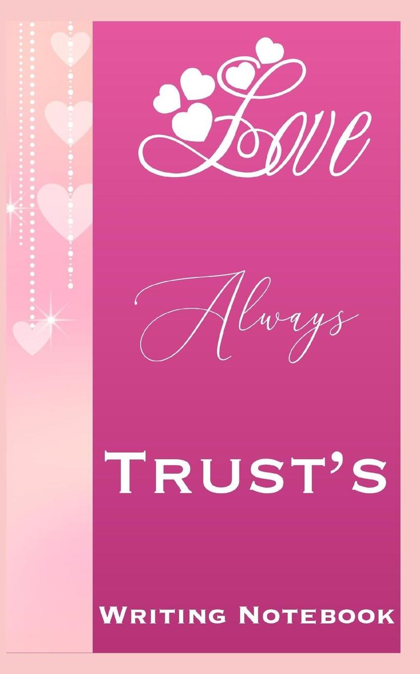 Love Always Trusts Writing Notebook