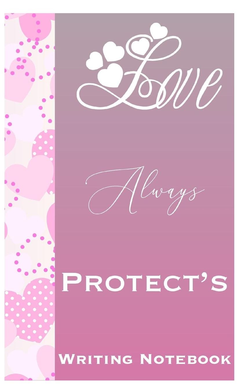 Love Always Protects Writing Notebook