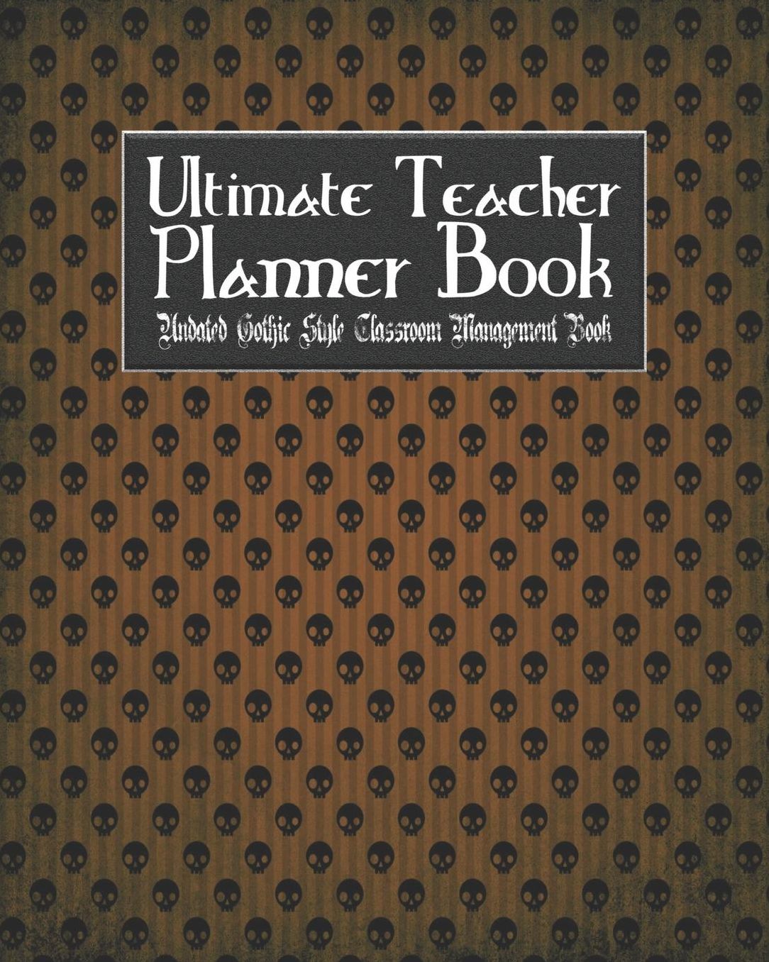 Ultimate Teacher Planner Book Undated Gothic Style Classroom Management Book: Vampire Romance School Education Academic 150 Pg 8x10 Teacher Record Book Class Student Checklist Progress Report Action Plan Organizer Gift