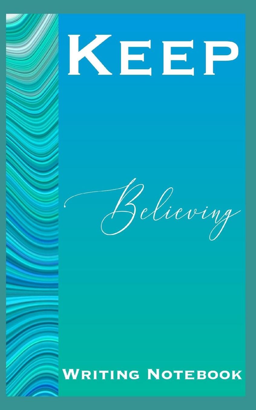 Keep Believing Writing Notebook