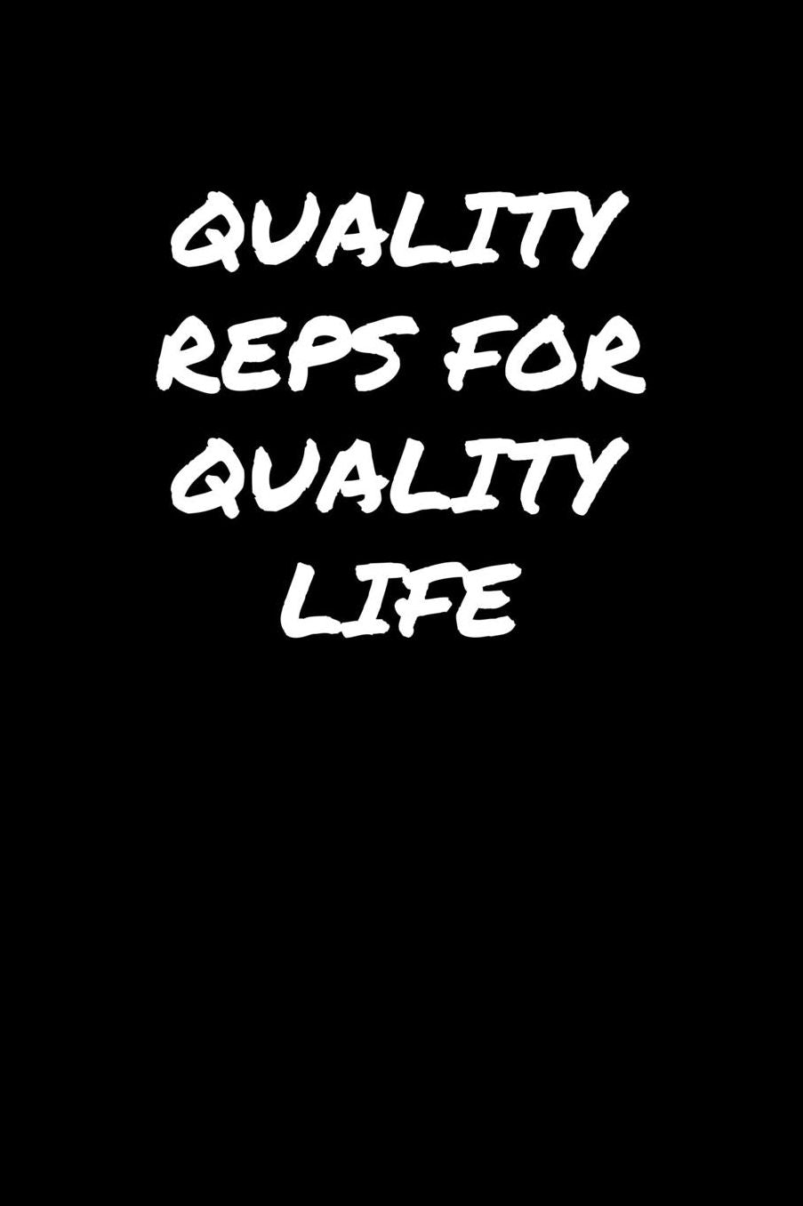 Quality Reps For Quality Life: A soft cover blank lined journal to jot down ideas, memories, goals, and anything else that comes to mind.