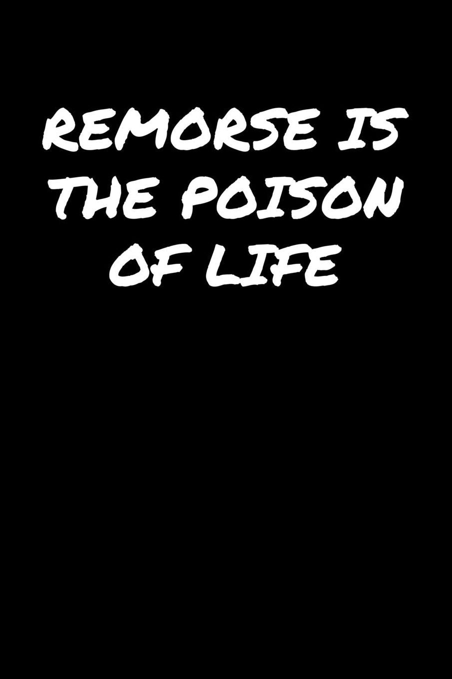 Remorse Is The Poison Of Life�: A soft cover blank lined journal to jot down ideas, memories, goals, and anything else that comes to mind.