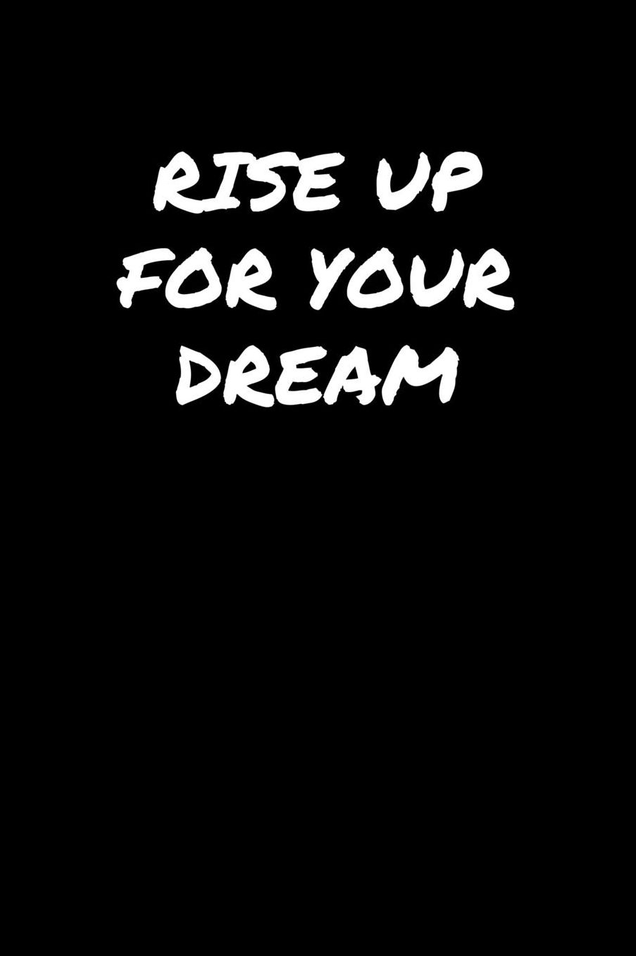 Rise Up For Your Dream: A soft cover blank lined journal to jot down ideas, memories, goals, and anything else that comes to mind.