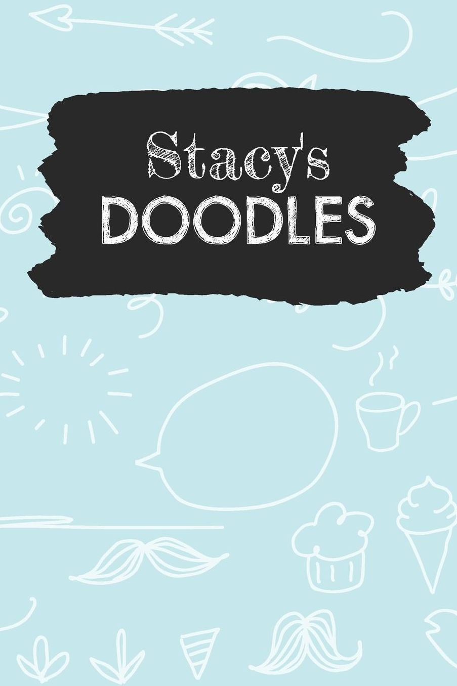Stacy's Doodles: Personalized Teal Doodle Notebook Journal (6 x 9 inch) with 110 dot grid pages inside.