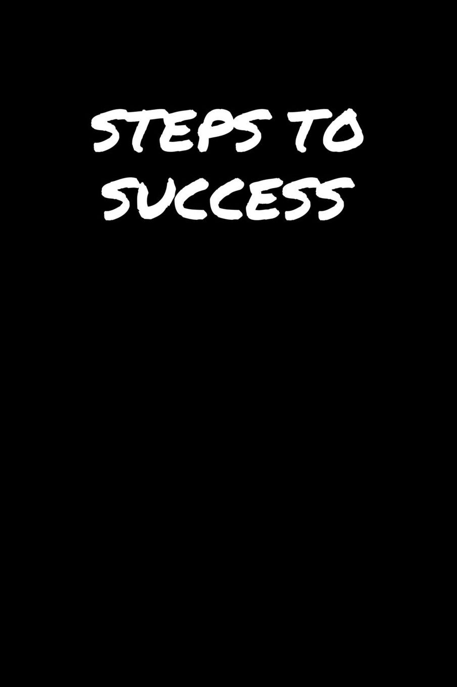 Steps To Success: A soft cover blank lined journal to jot down ideas, memories, goals, and anything else that comes to mind.