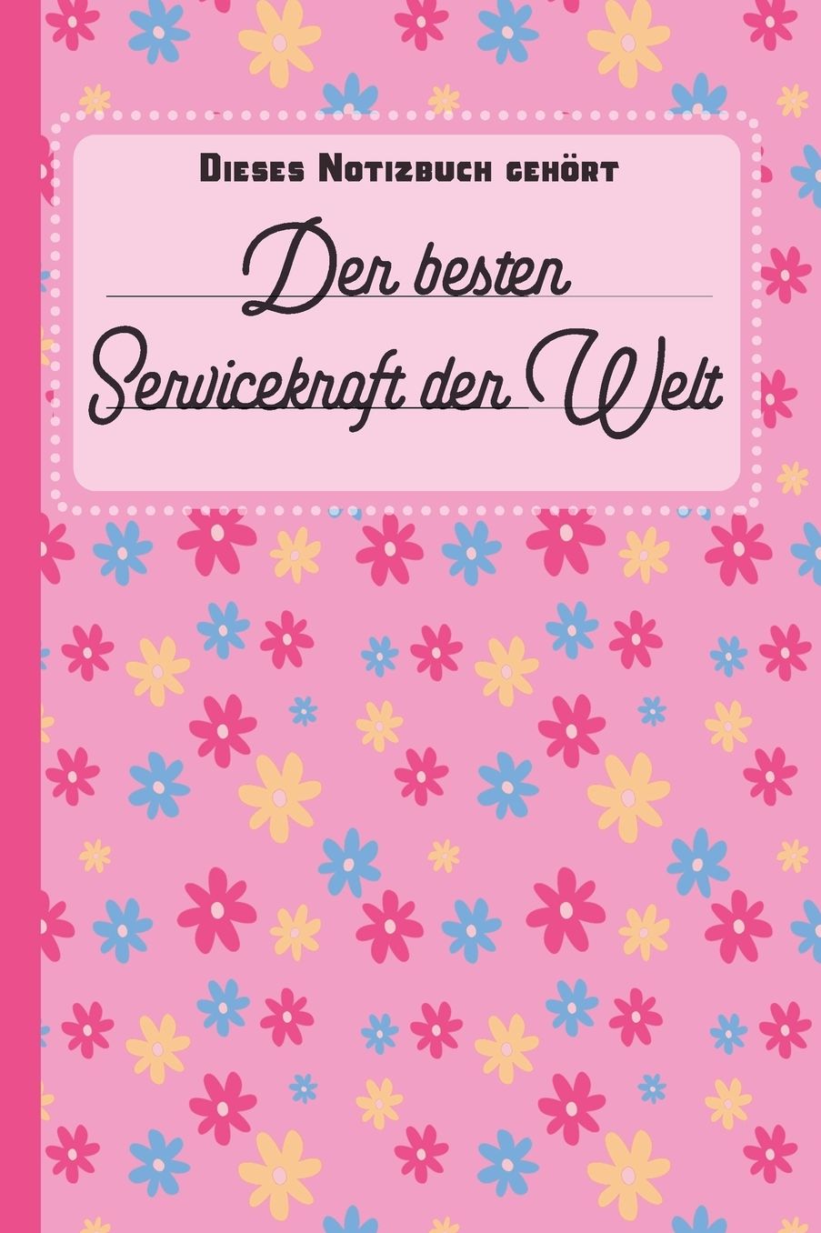 Dieses Notizbuch gehört der besten Servicekraft der Welt: blanko Notizbuch Journal To Do Liste für Servicekräfte - über 100 linierte Seiten mit viel Platz für Notizen - Tolle Geschenkidee als Dankeschön