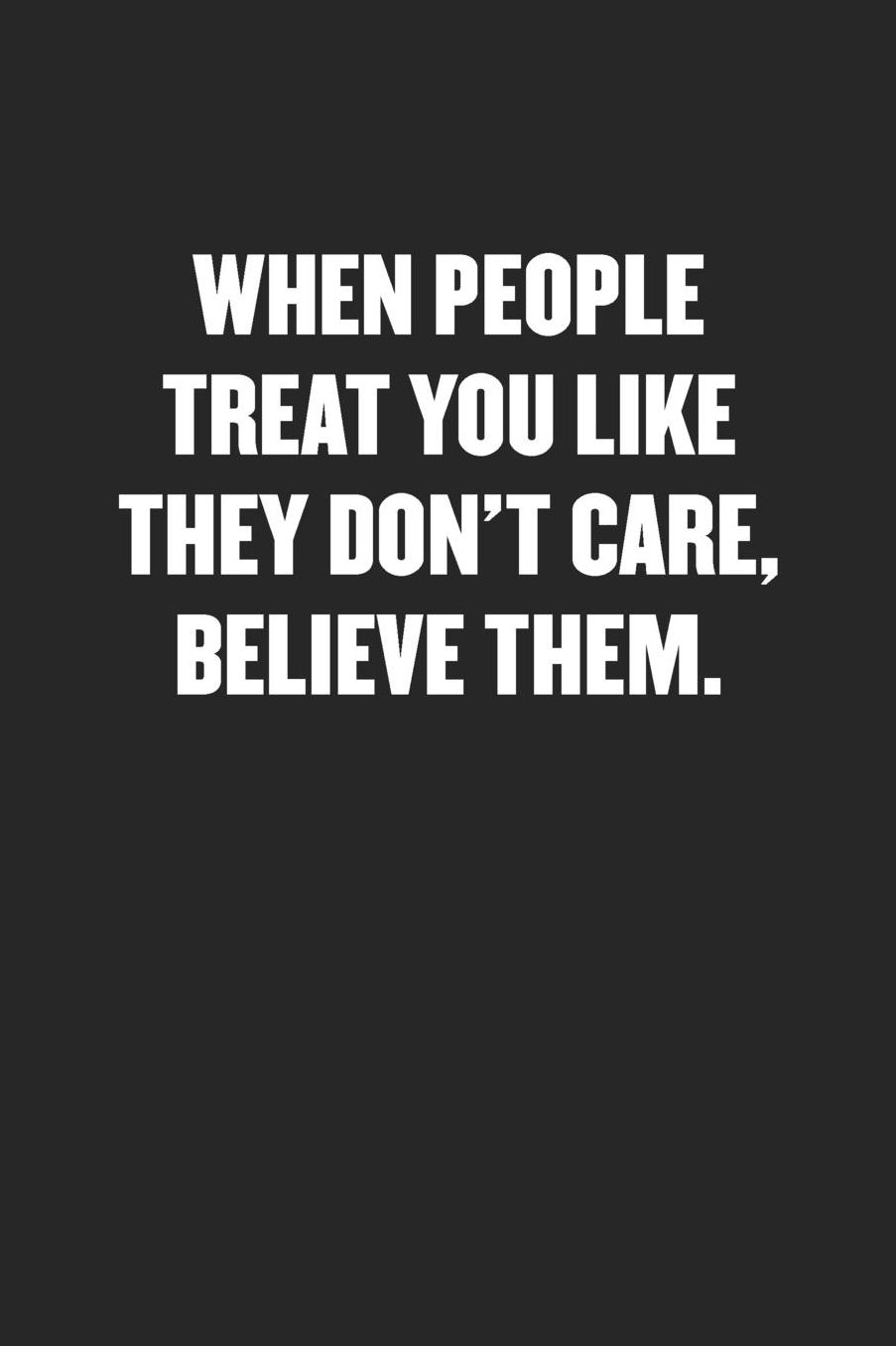 When People Treat You Like They Don't Care, Believe Them.: Sarcastic Black Blank Lined Coworker Journal - Funny Gift Friend Notebook