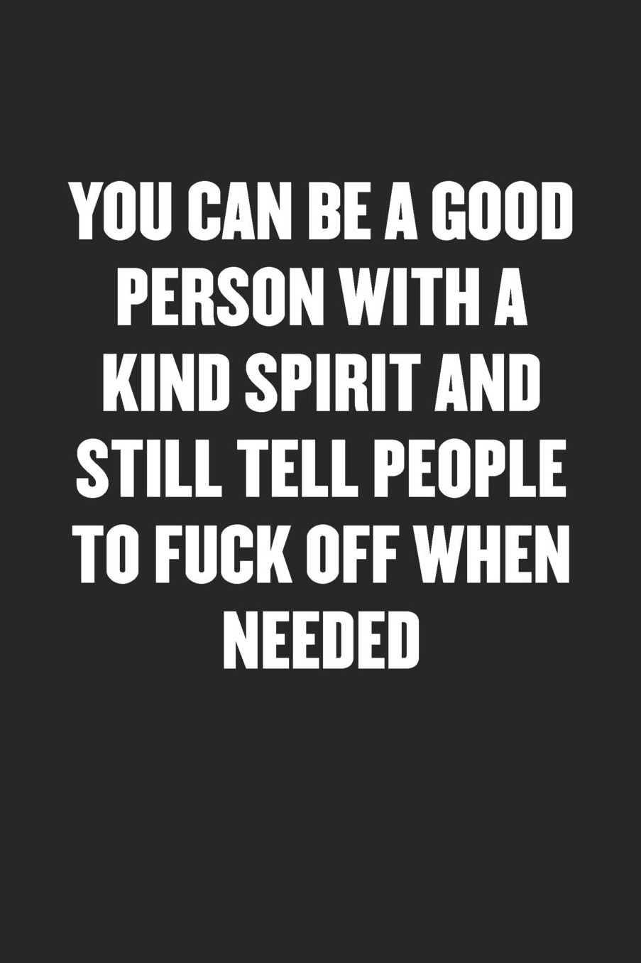 You Can Be a Good Person and Still Tell People to Fuck Off: Sarcastic Black Blank Lined Coworker Journal - Funny Gift Friend Notebook