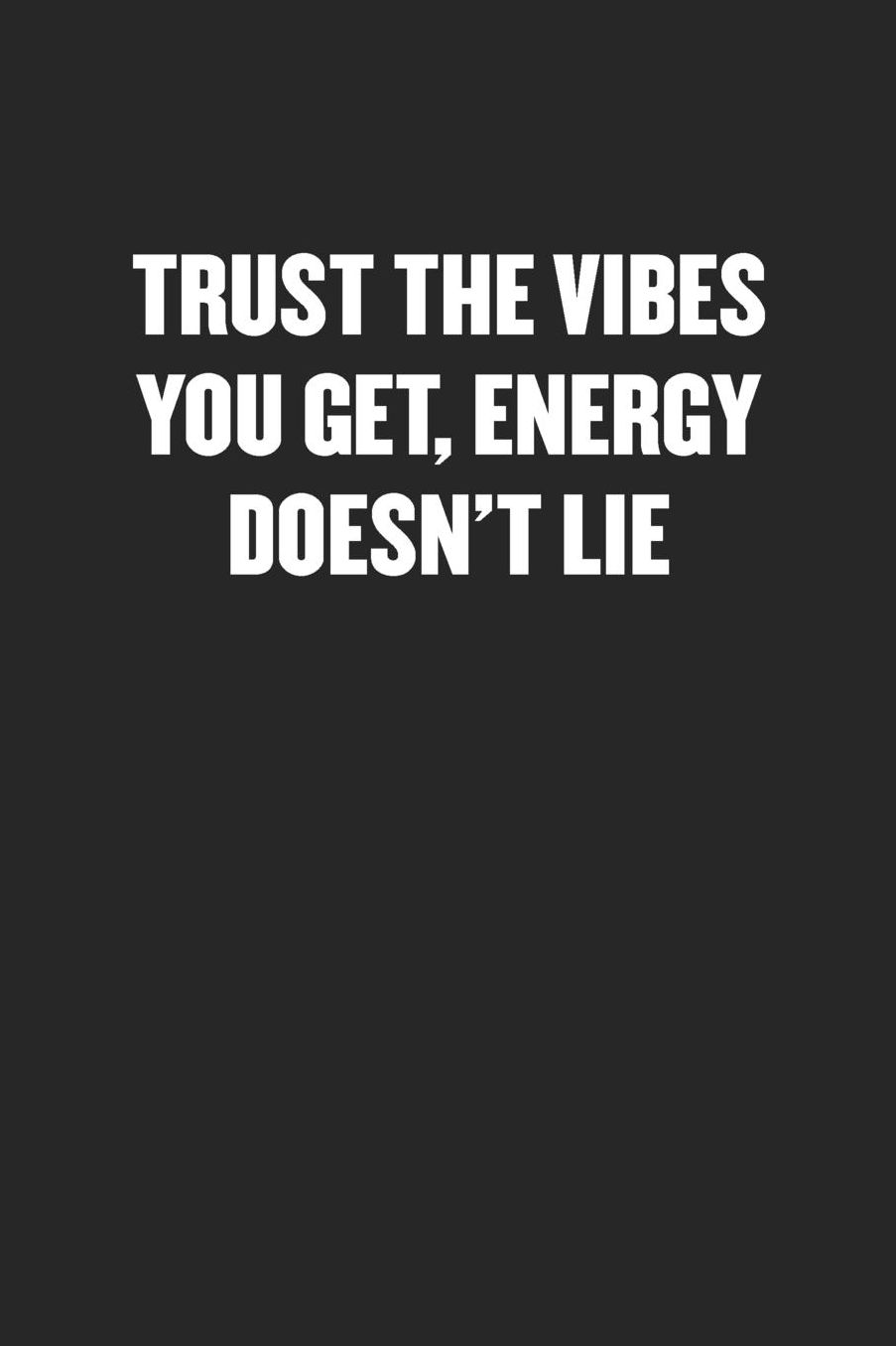 Trust the Vibes You Get, Energy Doesn't Lie: Sarcastic Black Blank Lined Coworker Journal - Funny Gift Friend Notebook